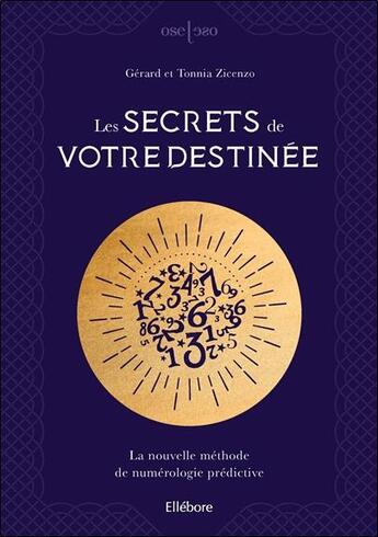 Couverture du livre « Les secrets de votre destinée ; la nouvelle méthode de numérologie prédictive » de Gerard Zicenzo et Tonnia Zicenzo aux éditions Ellebore