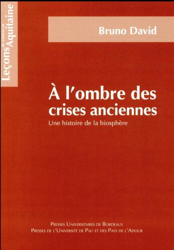 Couverture du livre « À l'ombre des crises anciennes ; une histoire de la biosphère » de Bruno David aux éditions Pu De Bordeaux