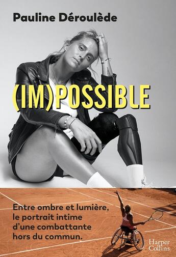 Couverture du livre « (Im)possible : Entre ombre et lumière, le portrait intime d'une combattante hors du commun » de Pauline Deroulede aux éditions Harpercollins