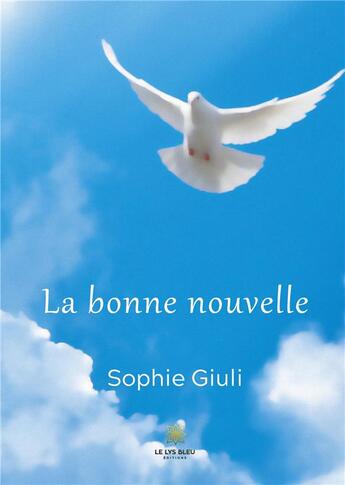 Couverture du livre « La bonne nouvelle » de Sophie Giuli aux éditions Le Lys Bleu