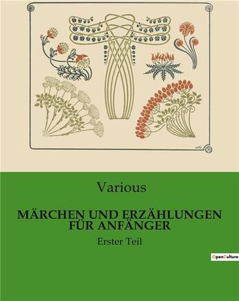 Couverture du livre « MÄRCHEN UND ERZÄHLUNGEN FÜR ANFÄNGER : Erster Teil » de Various aux éditions Culturea