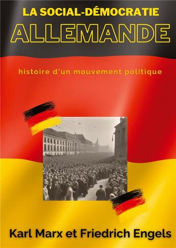 Couverture du livre « La social-démocratie allemande : Histoire d'un mouvement politique » de Karl Marx et Friedrich Engels aux éditions Shs Editions