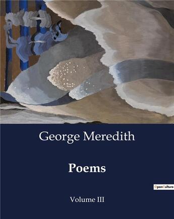 Couverture du livre « Poems : Volume III » de George Meredith aux éditions Culturea