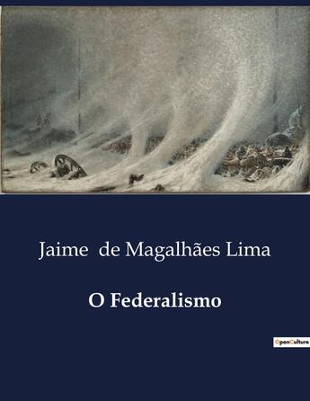 Couverture du livre « O Federalismo » de Jaime De Magalhães Lima aux éditions Culturea