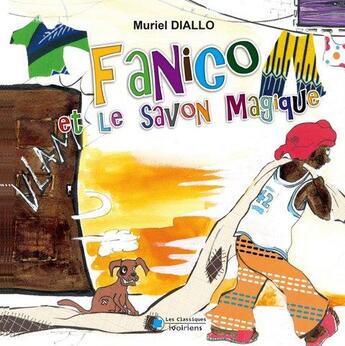 Couverture du livre « Fanico et le savon magique » de Diallo Muriel aux éditions Les Classiques Ivoiriens