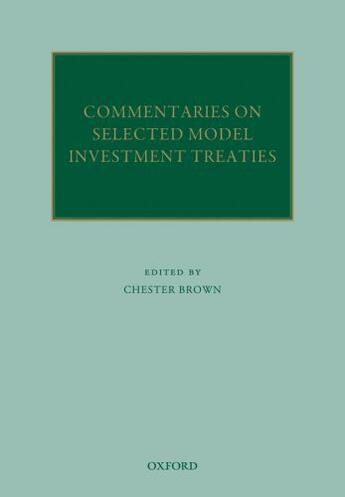 Couverture du livre « Commentaries on Selected Model Investment Treaties » de Chester Brown aux éditions Oup Oxford