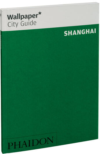 Couverture du livre « Shanghaï » de Wallpaper aux éditions Phaidon