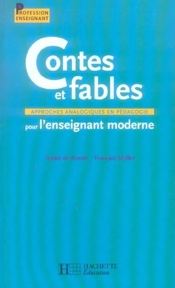 Couverture du livre « Contes et fables pour l'enseignement moderne - approches analogiques en pedagogie » de Peretti/Muller aux éditions Hachette Education