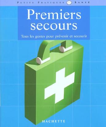 Couverture du livre « Premiers secours » de F Pasili aux éditions Hachette Pratique