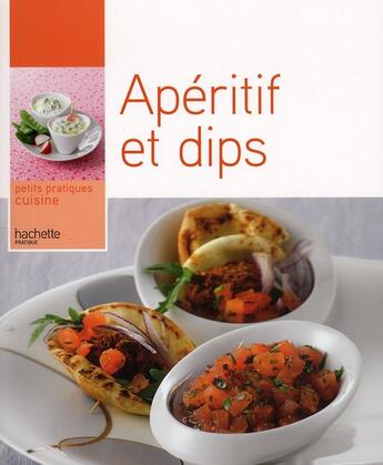 Couverture du livre « Apéritif & dips » de Thomas Feller aux éditions Hachette Pratique