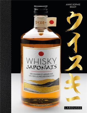 Couverture du livre « Whisky japonais : découvrir et apprécier les meilleures références » de Anne-Sophie Bigot aux éditions Larousse