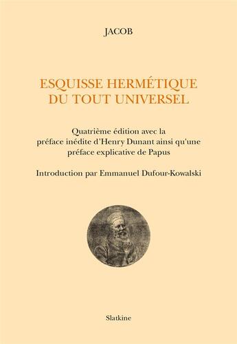 Couverture du livre « Esquisse hermétique du tout universel » de Jacob aux éditions Slatkine