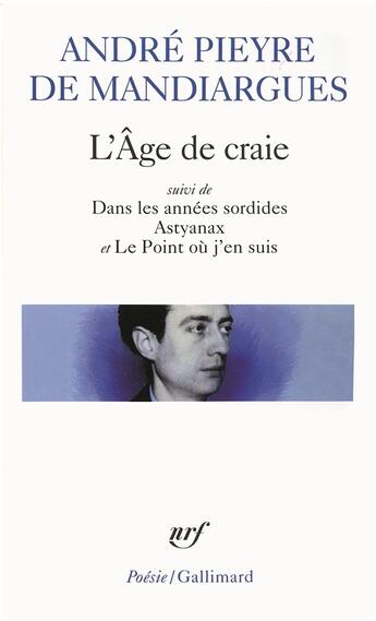 Couverture du livre « L'âge de craie ; dans les années sordides ; astyanax ; le point où j'en suis » de Andre Pieyre De Mandiargues aux éditions Gallimard