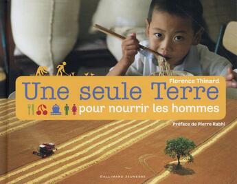 Couverture du livre « Une seule terre pour nourrir les hommes » de Florence Thinard aux éditions Gallimard-jeunesse