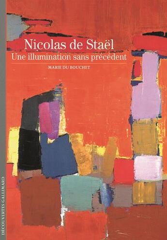 Couverture du livre « Nicolas de Staël : une illumination sans précédent » de Marie Du Bouchet aux éditions Gallimard