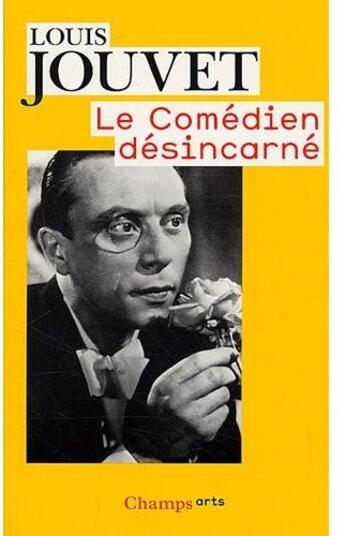 Couverture du livre « Le comédien désincarné » de Louis Jouvet aux éditions Flammarion