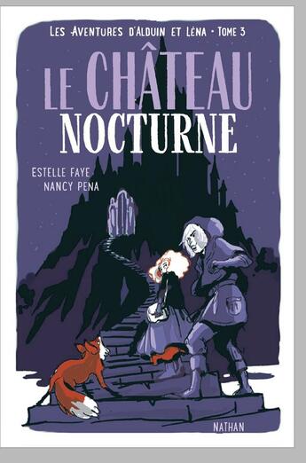 Couverture du livre « Les aventures d'Alduin et Léna Tome 3 : le château nocturne » de Estelle Faye et Nancy Pena aux éditions Nathan