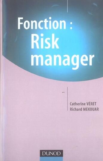 Couverture du livre « Fonction : Risk Manager » de Richard Mekouar et Catherine Véret aux éditions Dunod