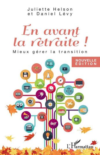 Couverture du livre « En avant la retraite ! mieux gérer la transition » de Daniel Levy et Juliette Helson aux éditions Editions L'harmattan