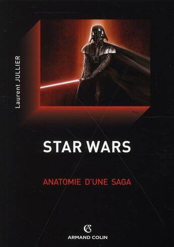 Couverture du livre « Star Wars ; anatomie d'une saga (2e édition) » de Laurent Jullier aux éditions Armand Colin