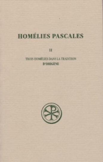 Couverture du livre « Homélies pascales Tome 2 ; trois homélies dans la tradition d'origène » de Origene aux éditions Cerf