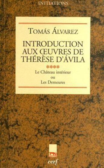 Couverture du livre « Introduction aux oeuvres de Thérèse d'Ávila, IV » de Tomas Alvarez aux éditions Cerf