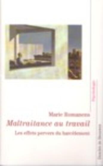 Couverture du livre « Maltraitance au travail - les effets pervers du harcelement » de Marie Romanens aux éditions Desclee De Brouwer