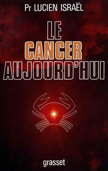 Couverture du livre « Le cancer aujourd'hui » de Lucien Israel aux éditions Grasset