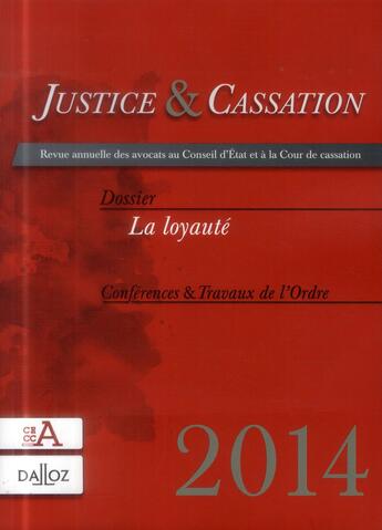 Couverture du livre « Justice & cassation 2014 ; dossier : la loyauté » de  aux éditions Dalloz