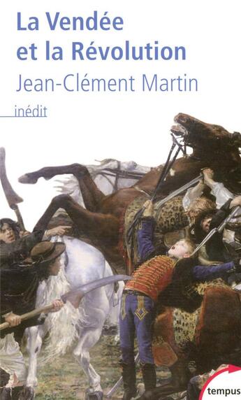 Couverture du livre « La Vendée et la Révolution » de Jean-Clément Martin aux éditions Tempus/perrin