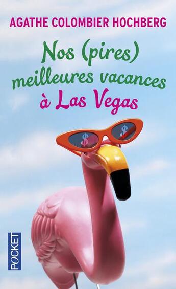 Couverture du livre « Nos (pires) meilleures vacances à Las Vegas » de Agathe Colombier Hochberg aux éditions Pocket