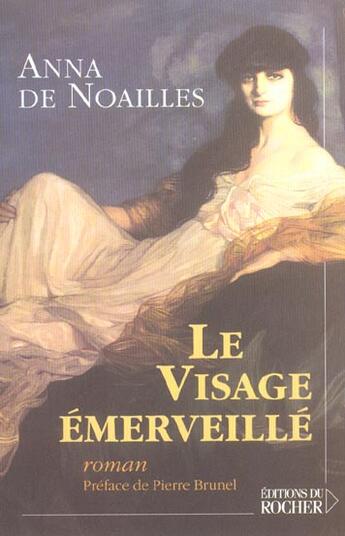 Couverture du livre « Le Visage émerveillé » de Anna De Noailles aux éditions Rocher