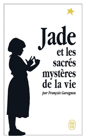Couverture du livre « Jade et les sacres mysteres de la vie » de Francois Garagnon aux éditions J'ai Lu