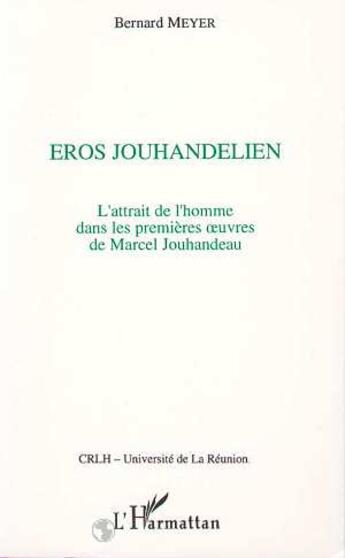 Couverture du livre « Eros Jouhandelien ; l'attrait de l'homme dans les premières oeuvres de Marcel Jouhandeau » de Bernard Meyer aux éditions Editions L'harmattan