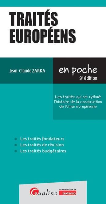 Couverture du livre « Traités européens : Les traités qui ont rythmé l'histoire de la construction de l'Union européenne (9e édition) » de Jean-Claude Zarka aux éditions Gualino