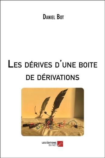 Couverture du livre « Les dérives d'une boîte de dérivations » de Bot Daniel aux éditions Editions Du Net