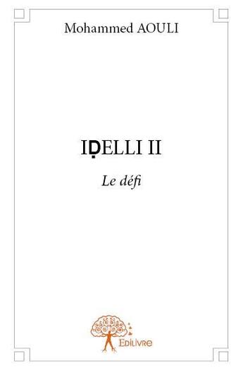 Couverture du livre « Idelli t.2 ; le défi » de Mohammed Aouli aux éditions Edilivre