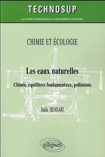 Couverture du livre « Chimie et ecologie - les eaux naturelles - chimie, equilibres fondamentaux, pollutions (niveau b) » de Semsari Saida aux éditions Ellipses