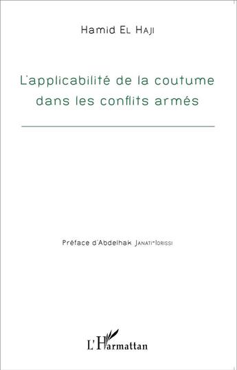 Couverture du livre « L'applicabilité de la coutume dans les conflits armés » de Hamid El Haji aux éditions L'harmattan