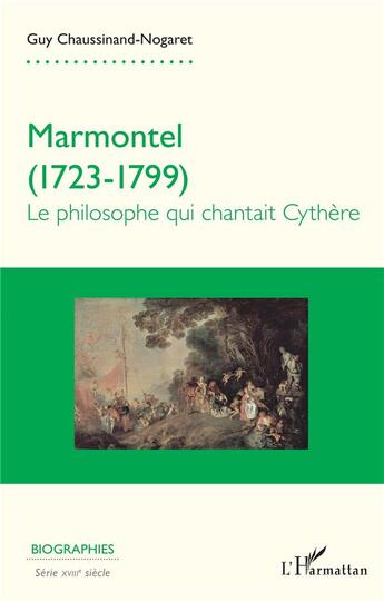 Couverture du livre « Marmontel (1723-1799) le philosophe qui chantait Cythère » de Guy Chaussinand-Nogaret aux éditions L'harmattan