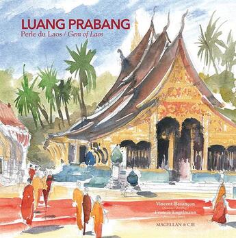 Couverture du livre « Luang Prabang ; perle du Laos / Gem of Laos » de Francis Engelmann et Vincent Besancon aux éditions Magellan & Cie