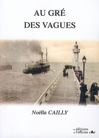 Couverture du livre « Au gré des vagues » de Noella Cailly aux éditions L'officine