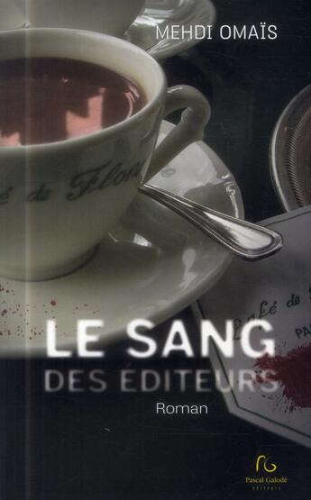 Couverture du livre « Le sang des éditeurs » de Mehdi Omais aux éditions Pascal Galode