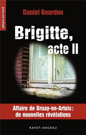 Couverture du livre « Brigitte, acte II » de Daniel Bourdon aux éditions Ravet-anceau