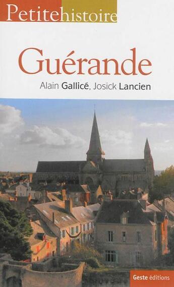 Couverture du livre « Petite histoire : Guérande » de Josick Lancien et Alain Gallice aux éditions Geste