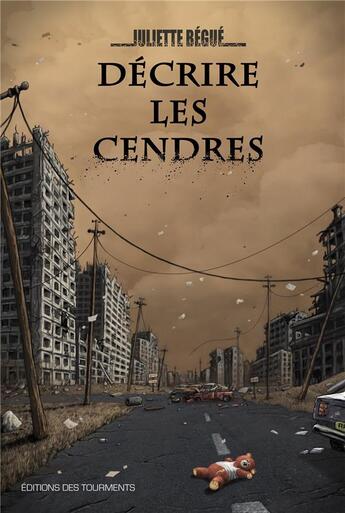 Couverture du livre « Décrire les cendres » de Juliette Begue aux éditions Editions Des Tourments