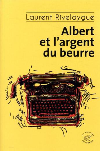 Couverture du livre « Albert et l'argent du beurre » de Laurent Rivelaygue aux éditions Editions Du Sonneur