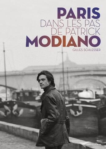 Couverture du livre « Paris dans les pas de Patrick Modiano » de Gilles Schlesser aux éditions Parigramme