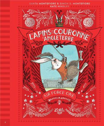 Couverture du livre « Les lapins de la couronne d'Angleterre Tome 2 : air force one » de Simon Sebag Montefiore et Kate Hindley et Santa Montefiore aux éditions Little Urban