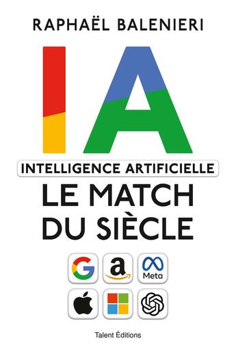 Couverture du livre « Intelligence artificielle, IA le match du siècle » de Raphael Balenieri aux éditions Talent Editions